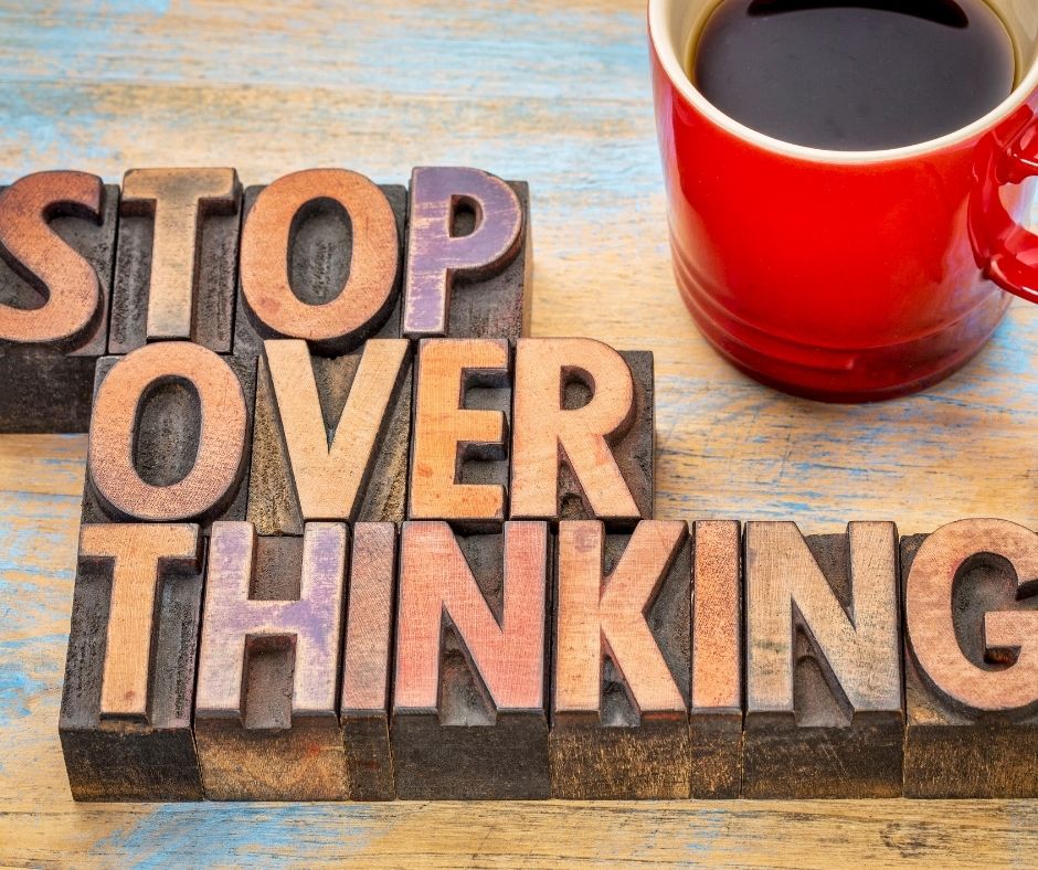 stop overthinking, you can do this