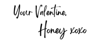 Honey Good Signature, Valentines